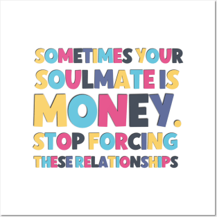 Sometimes your soulmate is money ! Posters and Art